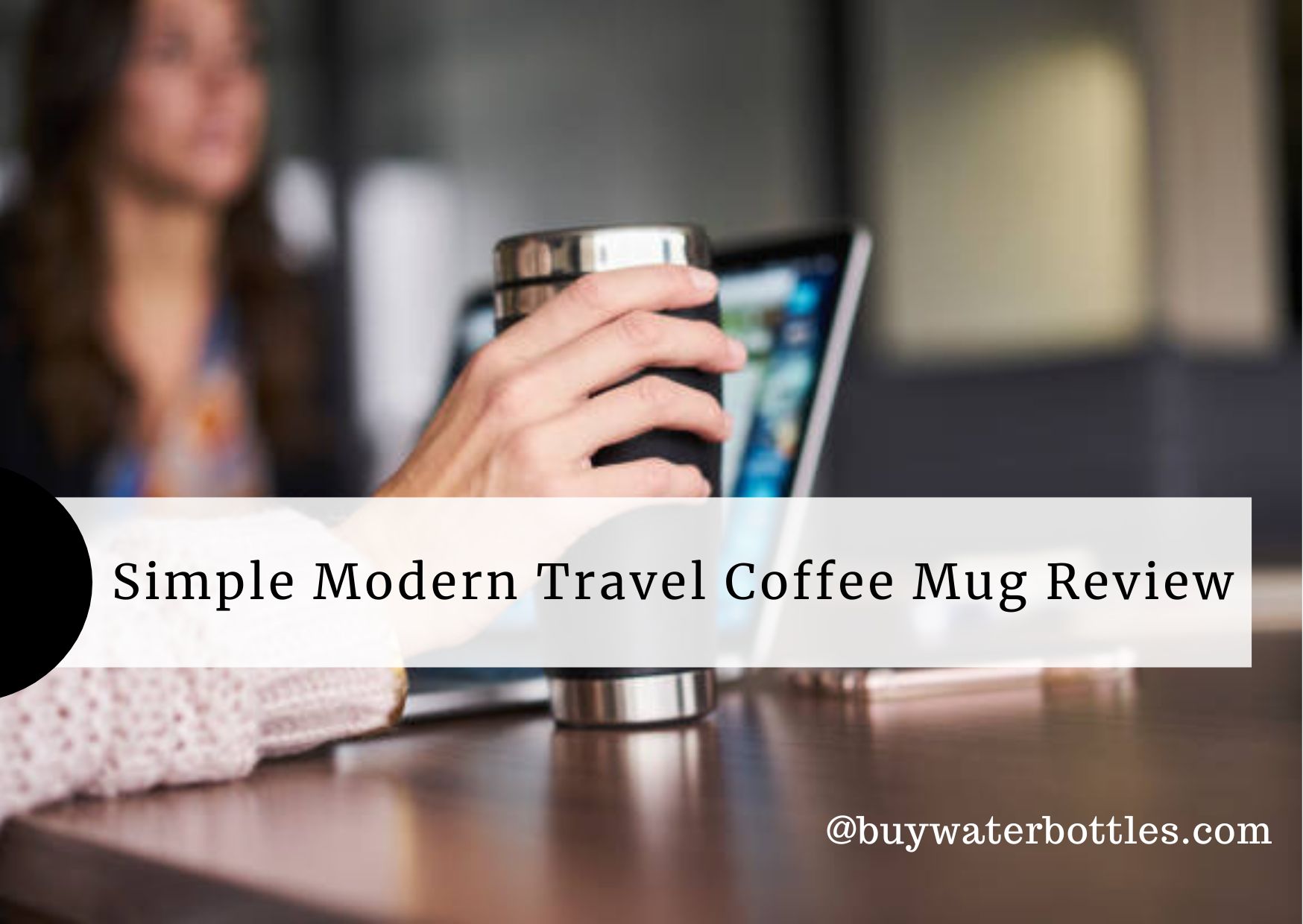 simple-modern-trsvel-coffee-mug-review